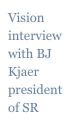 Vision interview with BJ Kjaer
president of SR